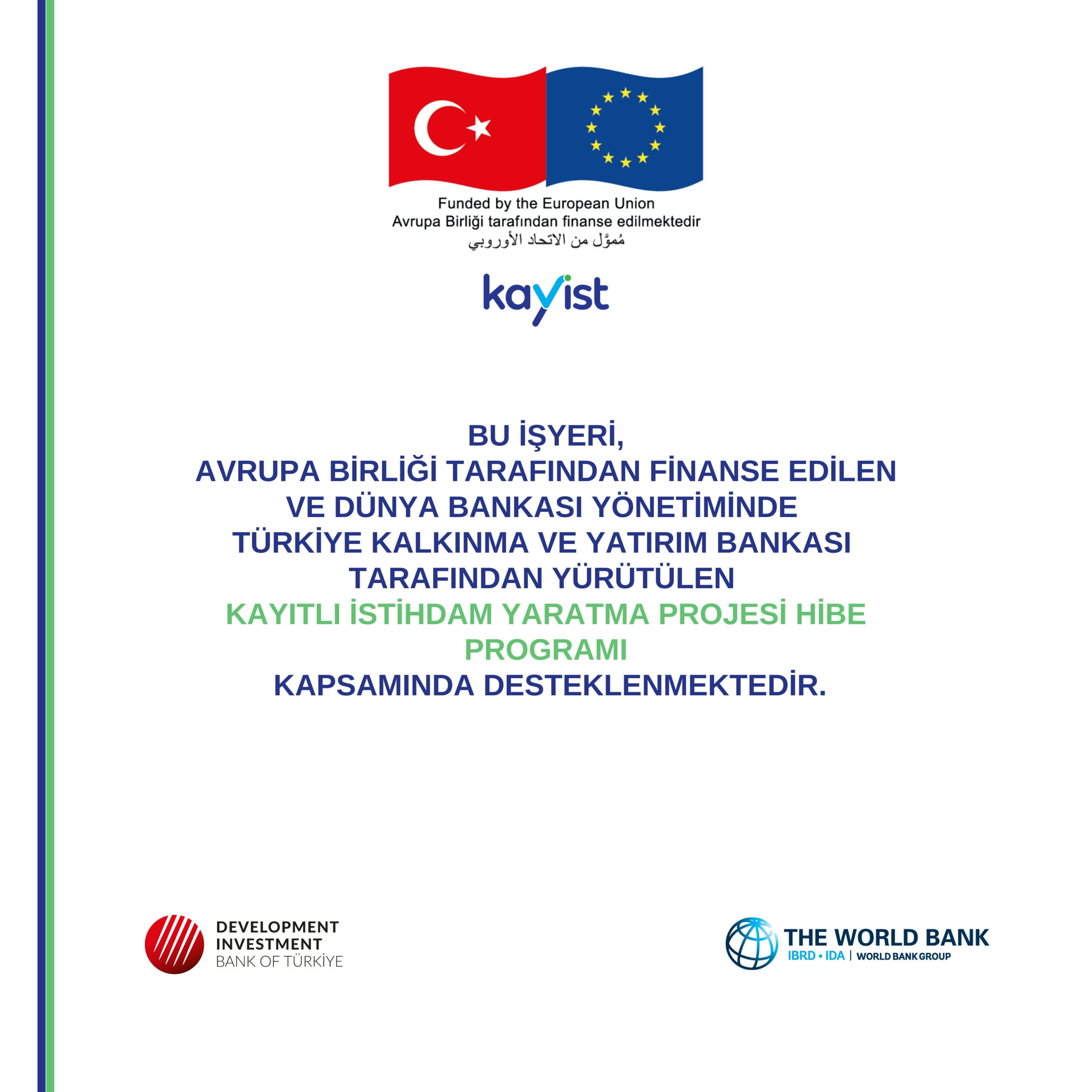 BU ISYERI AVRUPA BIRLIGI TARAFINDAN FINANSE EDILEN VE DUNYA BANKASI YONETIMINDE TURKIYE KALKINMA VE YATIRIM BANKASI TARAFINDAN YURUTULEN KAYITLI ISTIHDAM YARATMA PROJESI HIBE PROGRAMI KAPSAMINDA 1 scaled